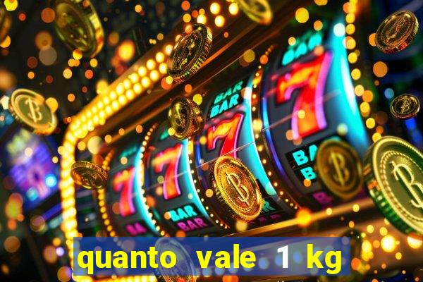 quanto vale 1 kg de lacre de latinha 2024